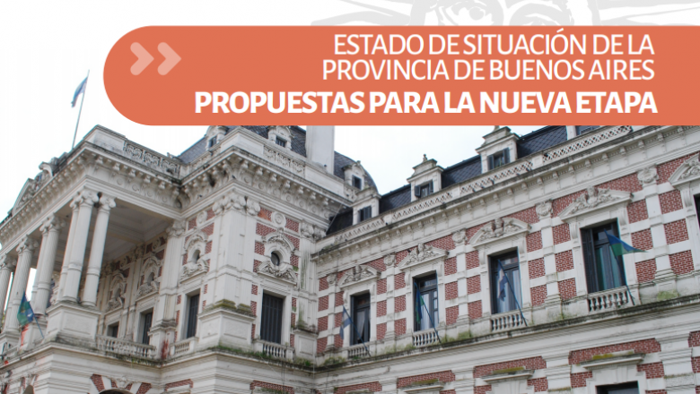 Estado de situación de la Provincia de Buenos Aires: Propuestas para la nueva etapa