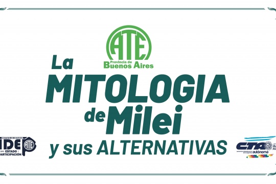 La mitología de Milei y sus alternativas
